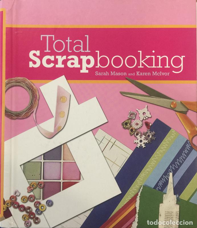 Libros: Total scrapbooking - Sarah Mason/ Karen McIvor - Foto 1