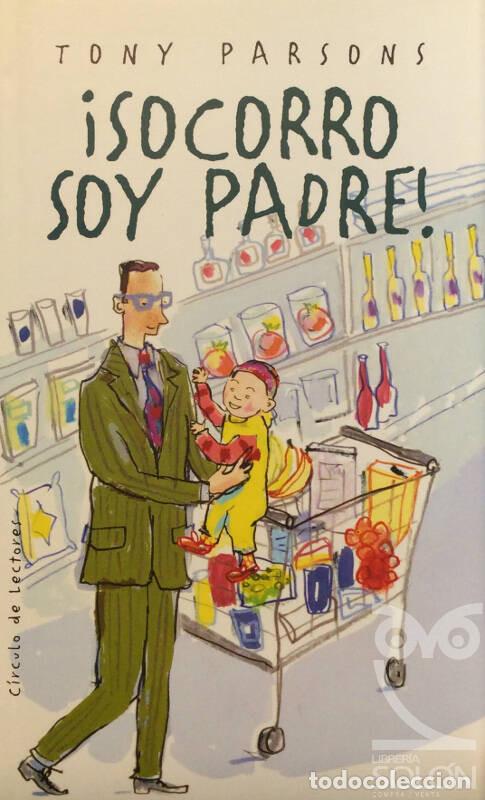 Libros: &iexcl;Socorro soy padre! - Tony Parsons - Foto 1