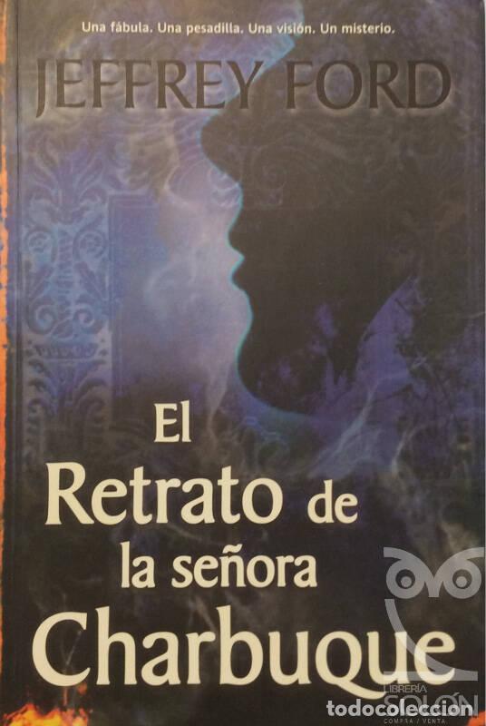 Libros: El retrato de la se&ntilde;ora Charbuque - Jeffrey Ford - Foto 1