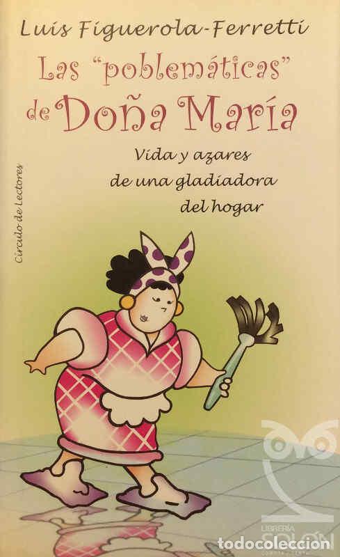 Libros: &rdquo;Las &rdquo;&rdquo;problem&aacute;ticas&rdquo;&rdquo; de Do&ntilde;a Mar&iacute;a&rdquo; - Luis Figuerola-Ferretti - Foto 1