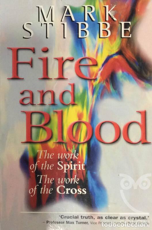 books: Fire And Blood: The Work Of The Spirit, The Work Of The Cross - Mark W.G. Stibbe