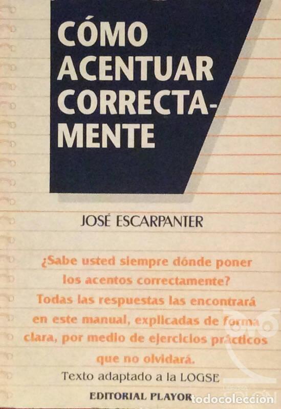 Libros: C&oacute;mo acentuar correctamente - Jos&eacute; Escarpanter - Foto 1