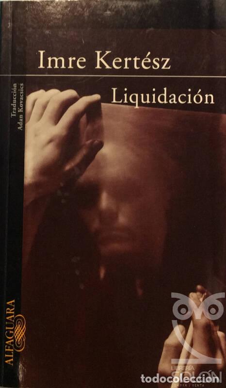 Libros: Liquidaci&oacute;n - Imre Kert&eacute;sz - Foto 1