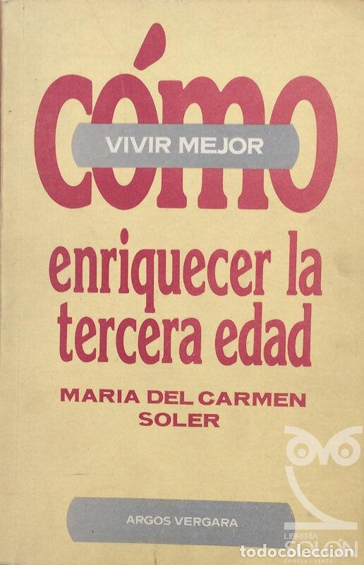 Libros: C&oacute;mo enriquecer la tercera edad - Mar&iacute;a del Carmen Soler - Foto 1