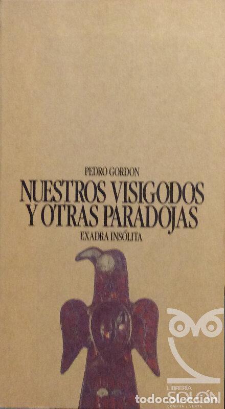 Libros: Nuestros visigodos y otras paradojas - Pedro Gordon - Foto 1