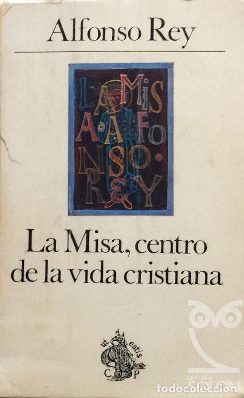 Libros: La Misa, centro de la vida cristiana - Alfonso Rey - Foto 1