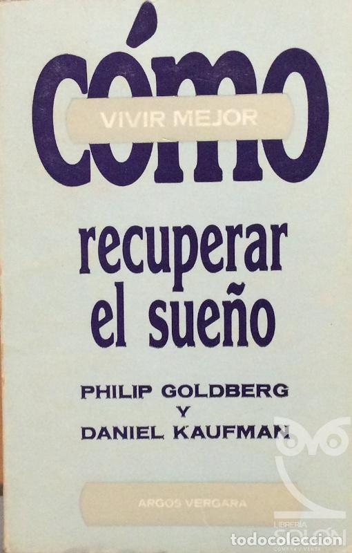 Libros: C&oacute;mo recuperar el sue&ntilde;o - Philip Goldberg / Daniel Kaufman - Foto 1
