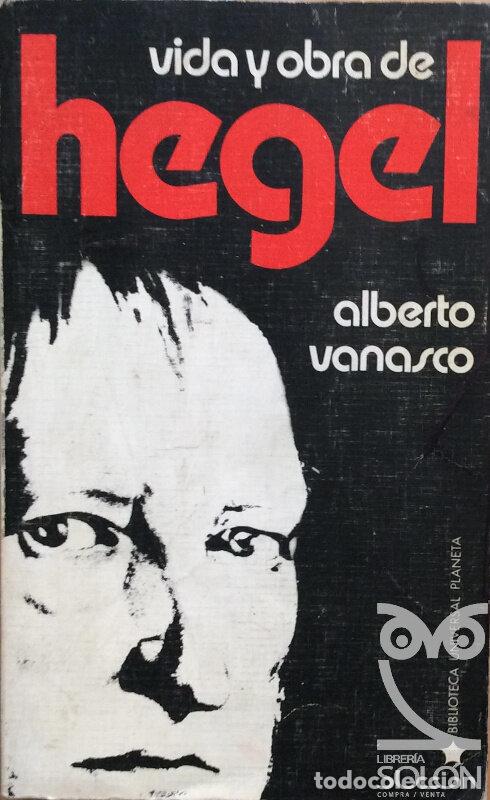 Libros: Vida y obra de Hegel - Alberto Vanasco - Foto 1