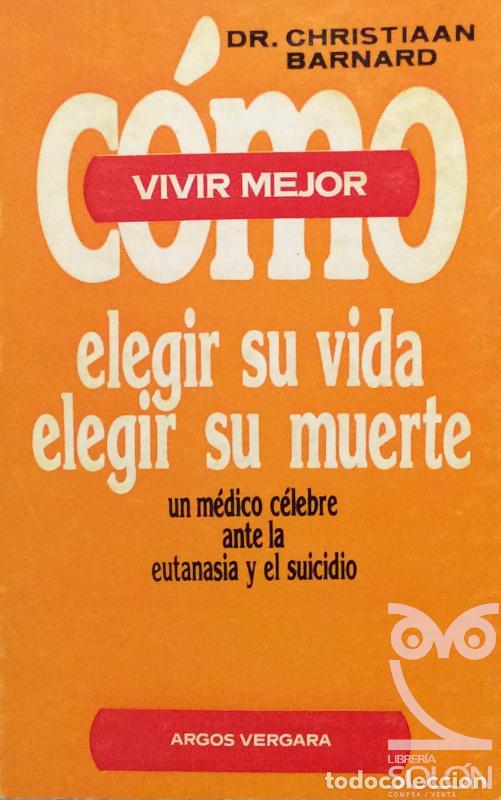 Libros: C&oacute;mo elegir su vida, elegir su muerte - Christiaan Barnard - Foto 1