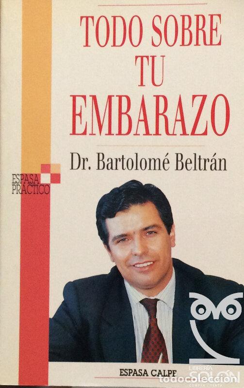 Libros: Todo sobre tu embarazo - Bartolom&eacute; Beltr&aacute;n - Foto 1