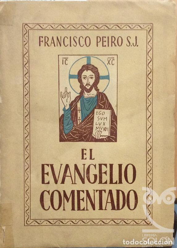 Libros: El evangelio comentado - Francisco Peir&oacute;, S. J. - Foto 1
