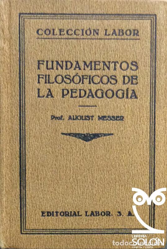 Libros: Fundamentos filos&oacute;ficos de la Pedagog&iacute;a - August Messer - Foto 1