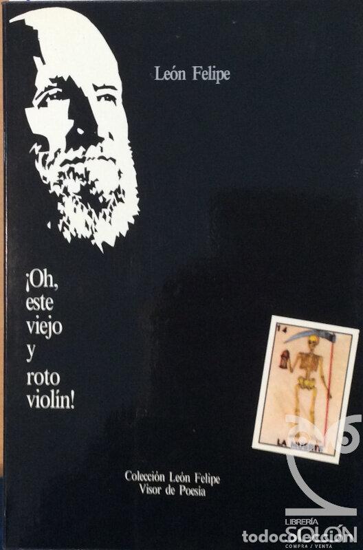 Libros: &iexcl;Oh, este viejo y roto viol&iacute;n! - Le&oacute;n Felipe - Foto 1