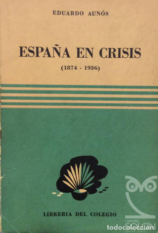 Libros: Espa&ntilde;a en crisis (1874-1936) - Eduardo Aun&oacute;s - Foto 1