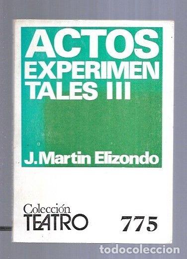 Libros: ACTOS EXPERIMENTALES III - J. MARTIN ELIZONDO - Foto 2