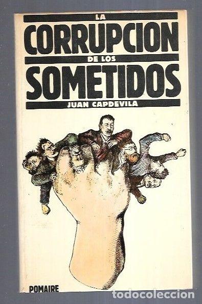 Libros: CORRUPCION DE LOS SOMETIDOS - LA. MANUAL DE CORRUPCION Y DECADENCIA - CAPDEVILA, JUAN - Foto 2