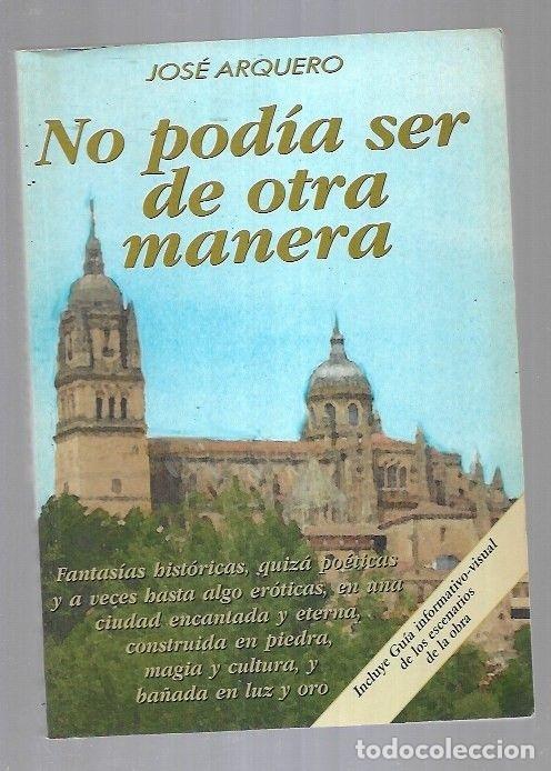 Libros: NO PODIA SER DE OTRA MANERA - ARQUERO, JOSE - Foto 1