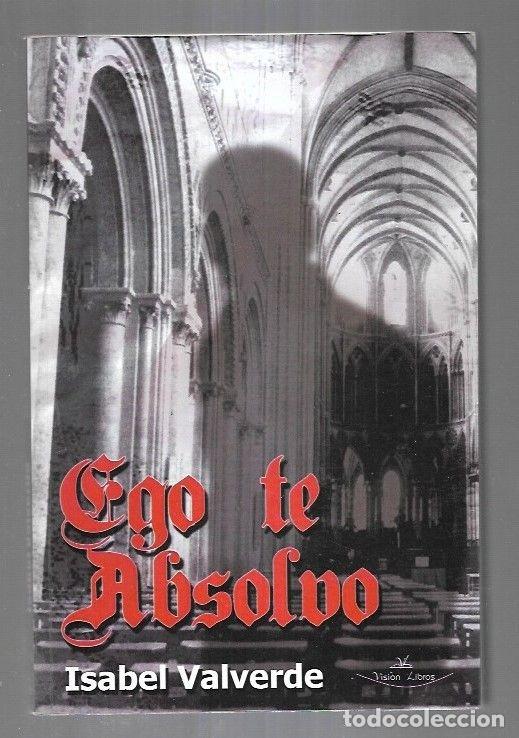 Libros: EGO TE ABSOLVO - VALVERDE, ISABEL - Foto 1