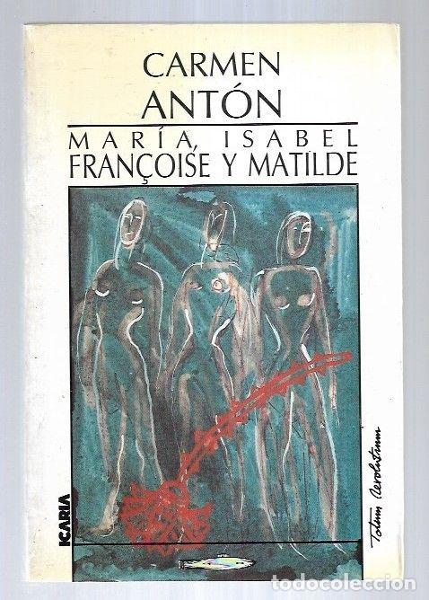 Libros: MARIA, ISABEL, FRAN&Ccedil;OISE Y MATILDE - ANTON, CARMEN - Foto 1