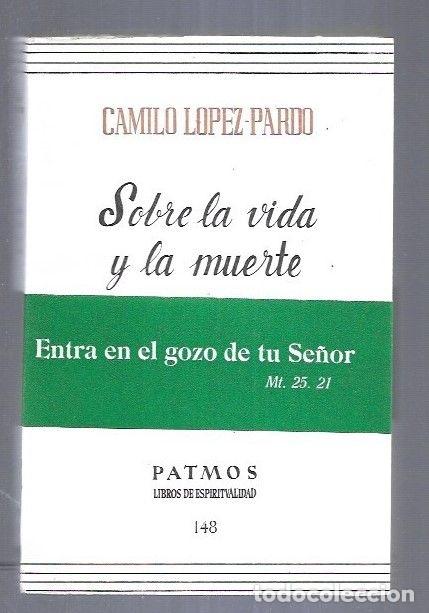 Libros: SOBRE LA VIDA Y LA MUERTE - LOPEZ-PARDO, CAMILO - Foto 1