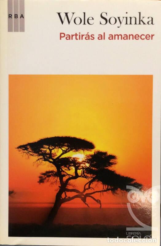 Libros: Partir&aacute;s al amanecer - Wole Soyinka - Foto 1