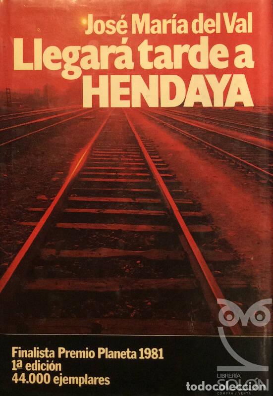 Libros: Llegar&aacute; tarde a Hendaya - Jos&eacute; Mar&iacute;a del Val - Foto 1