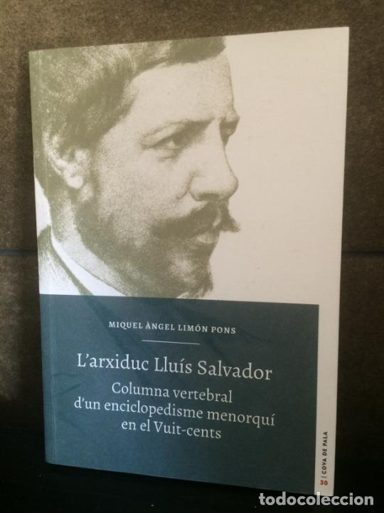 Livres: Miquel Angel Lim&ograve;n Pons. L'arxiduc Llu&iacute;s Salvador: columna vertebral d'un enciclopedisme menorqu&iacute; en