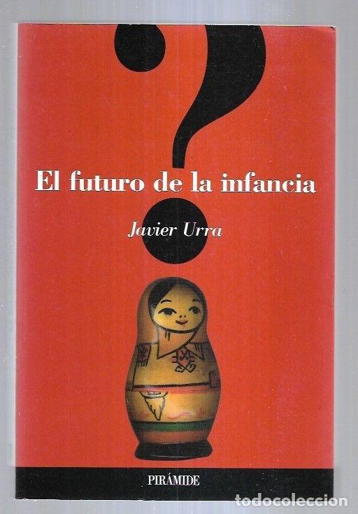 Libros: FUTURO DE LA INFANCIA - EL - URRA, JAVIER - Foto 10