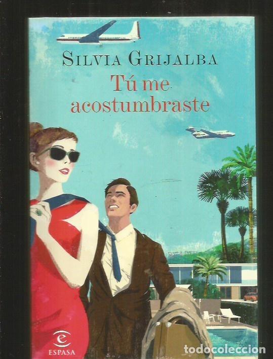 Libros: TU ME ACOSTUMBRASTE - GRIJALBA, SILVIA - Foto 2
