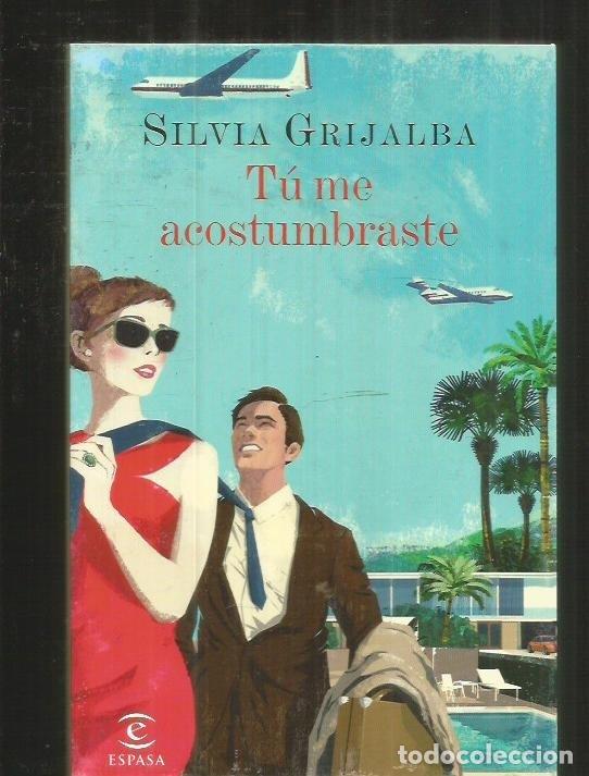 Libros: TU ME ACOSTUMBRASTE - GRIJALBA, SILVIA - Foto 2