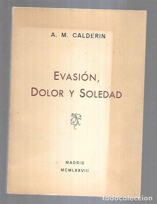 Libros: EVASION, DOLOR Y SOLEDAD - A. M. CALDERIN - Foto 4