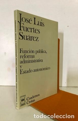 Libros: La funci&oacute;n p&uacute;blica ante la reforma administrativa y el estado auton&oacute;mico - Fuertes Su&aacute;rez, Jos&eacute; Luis