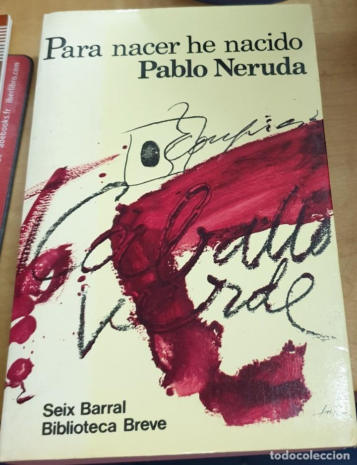 Libros: &rdquo;Para nacer he nacido&rdquo; - &rdquo;NERUDA, PABLO&rdquo; - Foto 1