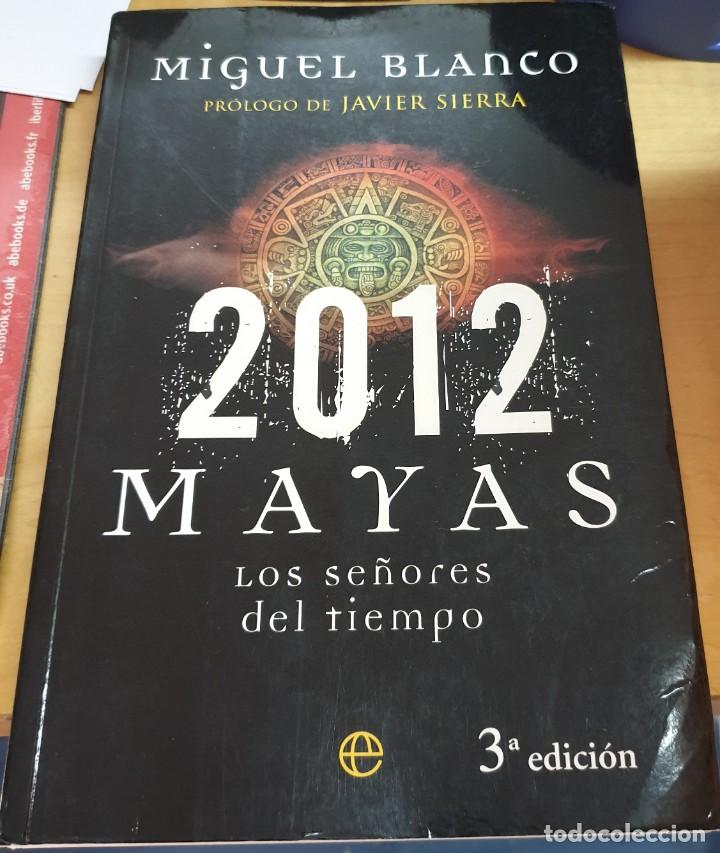Libros: &rdquo;2012 Mayas. Los se&ntilde;ores del tiempo&rdquo; - &rdquo;BLANCO, MIGUEL&rdquo; - Foto 1
