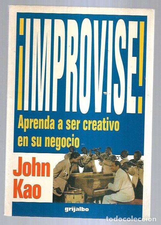 Libros: &iexcl;IMPROVISE! APRENDA A SER CREATIVO EN SU NEGOCIO - KAO, JOHN - Foto 5