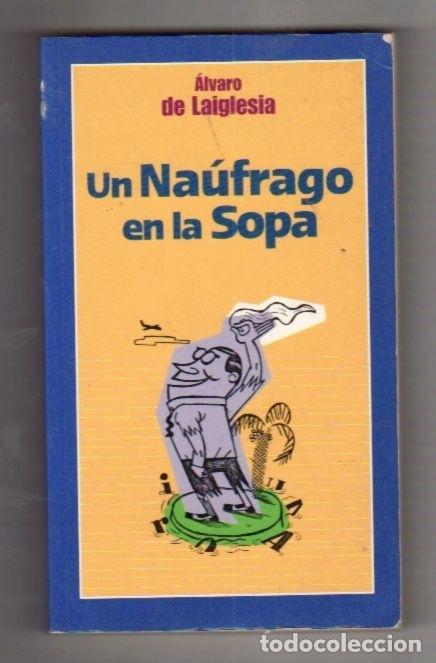 Libros: NAUFRAGO EN LA SOPA - UN - LAIGLESIA, ALVARO DE - Foto 8