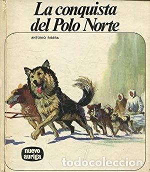 Libros: LA CONQUISTA DEL POLO NORTE - Ribera,Antonio - Foto 1