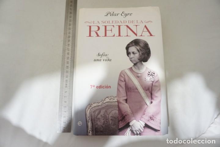 Libros: 7-A / LA SOLEDAD DE LA REINA SOFIA UNA VIDA - PILAR EYRE / LA ESFERA DE LOS LIBROS - Foto 2