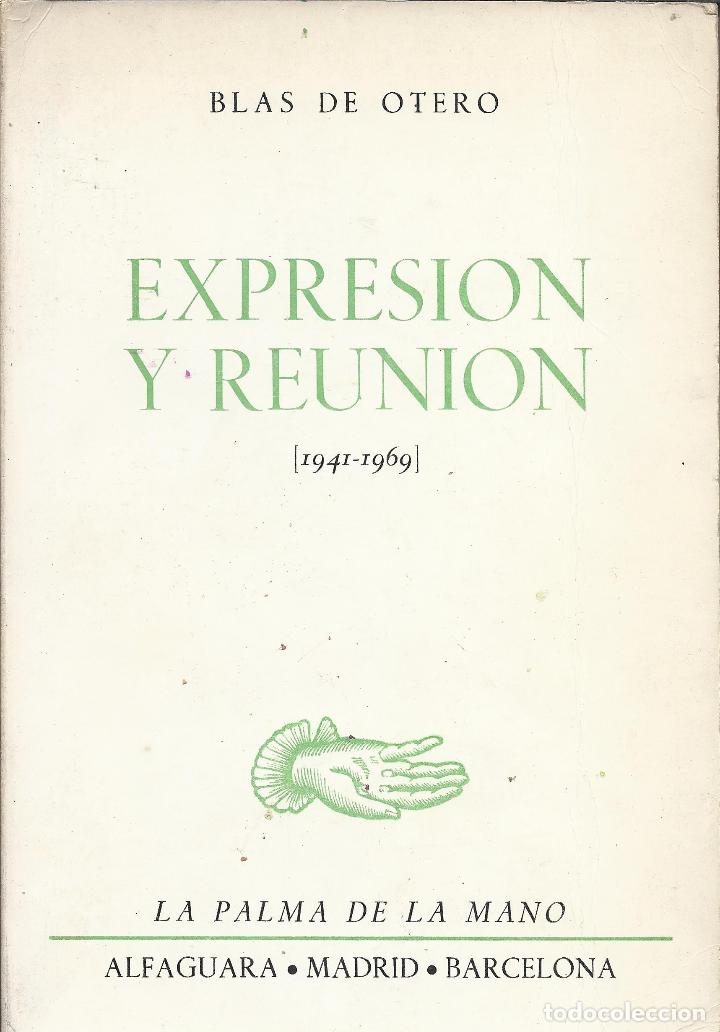 Libros: Expresi&oacute;n y reuni&oacute;n (1941 - 1969). - Blas de Otero. - Foto 1