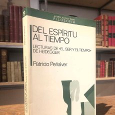 Libros: DEL ESPÍRITU AL TIEMPO. LECTURAS DE EL SER Y EL TIEMPO DE HEIDEGGER. - PEÑALVER, PATRICIO.
