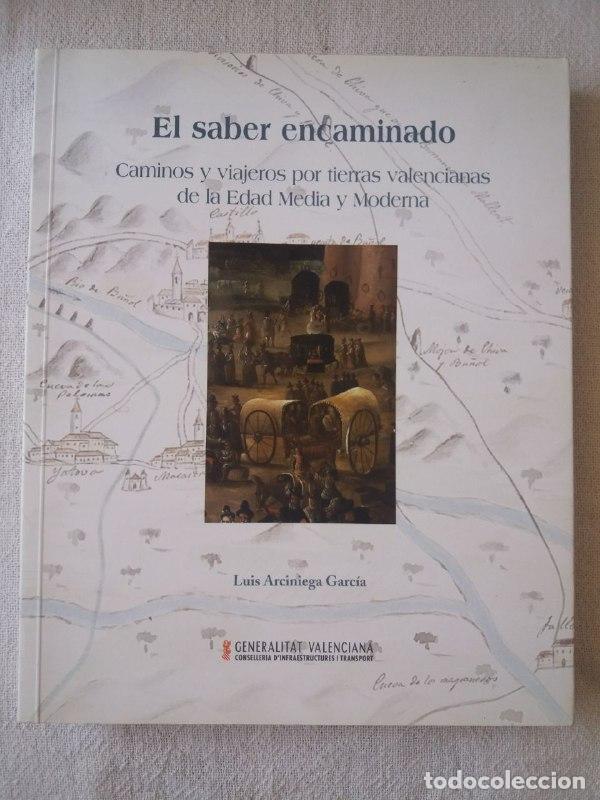 Libros: El saber encaminado. Caminos y viajeros por tierras valencianas de la Edad Media y Moderna. - ARCINI