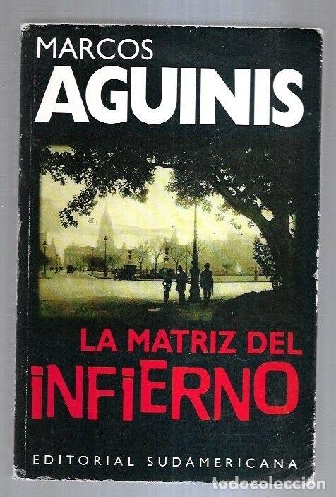 Libros: MATRIZ DEL INFIERNO - LA - AGUINIS, MARCOS - Foto 8