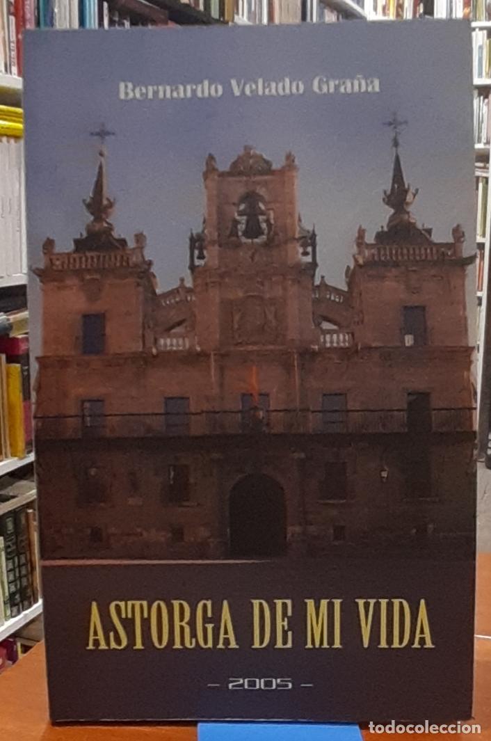 Libros: Astorga de mi vida - VELADO GRA&Ntilde;A, BERNARDO - Foto 1