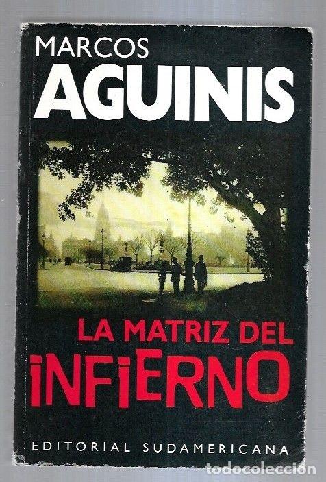 Libros: MATRIZ DEL INFIERNO - LA - AGUINIS, MARCOS - Foto 6
