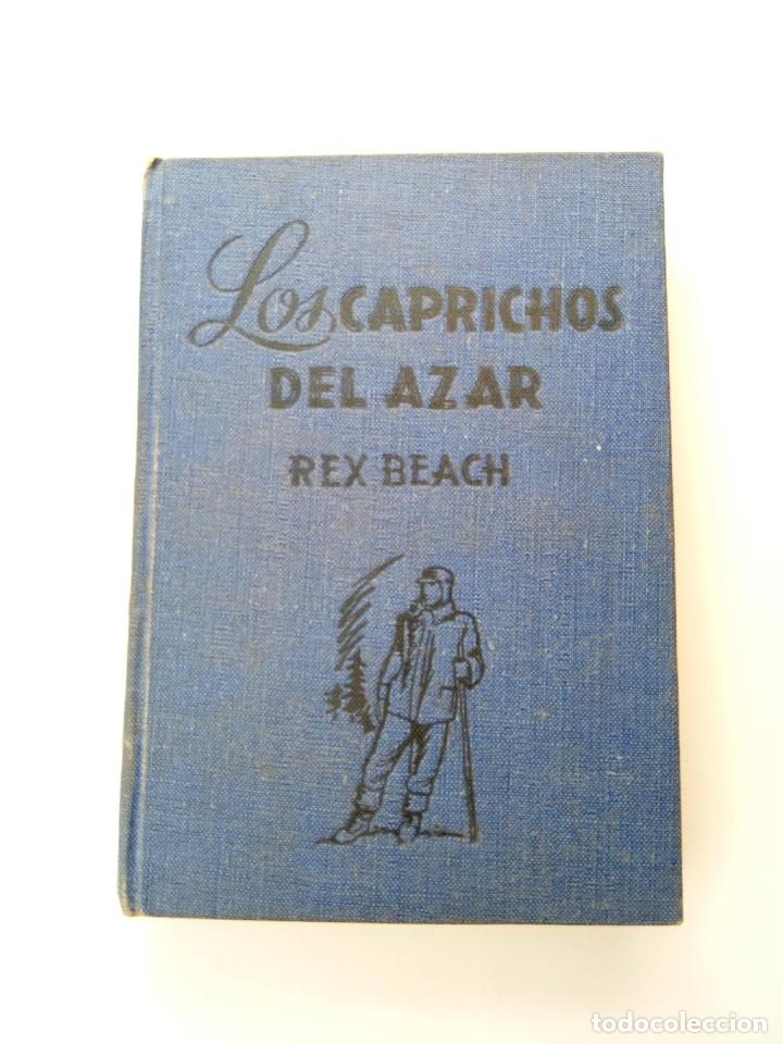 Libros: LOS CAPRICHOS DEL AZAR. Rex Beach. Editorial Molino - Foto 1