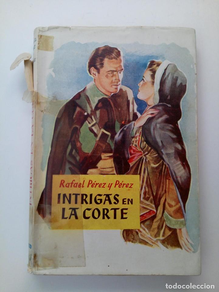 Libros: INTRIGAS EN LA CORTE - RAFAEL P&Eacute;REZ Y P&Eacute;REZ - Foto 1