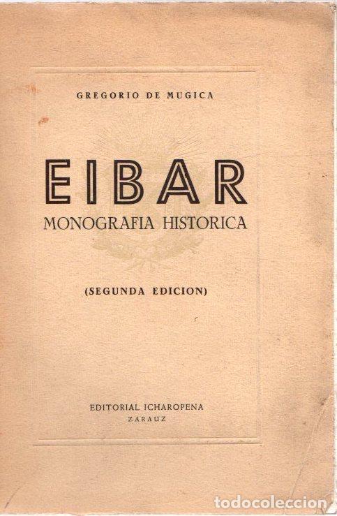 Libros: Monograf&iacute;a hist&oacute;rica de la villa de Eibar. - M&uacute;gica, Gregorio de - Foto 1