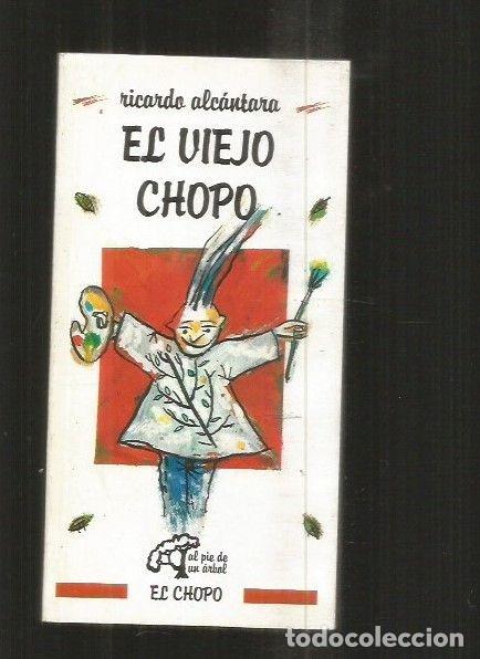 Libros: VIEJO CHOPO - EL - ALCANTARA, RICARDO - Foto 4