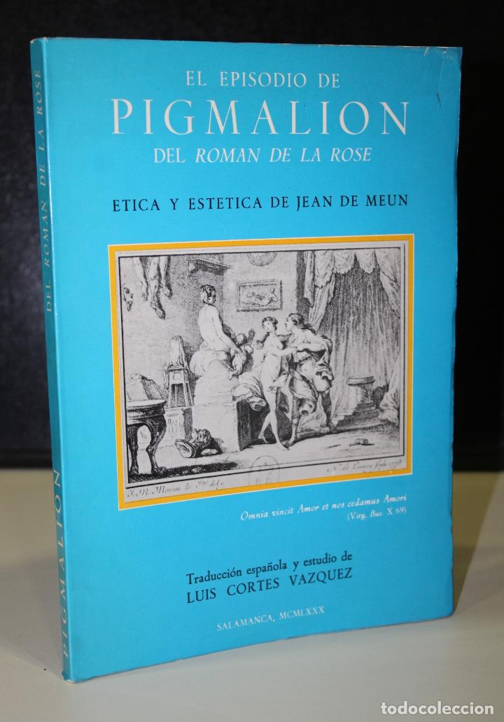 Libri di seconda mano: El episodio de Pigmalion del Roman de la Rose. &Eacute;tica y est&eacute;tica de Jean de Meun. - Cort&eacute;s V&aacute;zquez, L