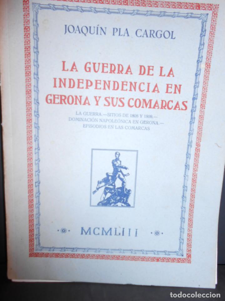 Libros: PLA CARGOL, Joaqu&iacute;n.- - La Guerra de la Independencia en Gerona y sus Comarcas. - Foto 1
